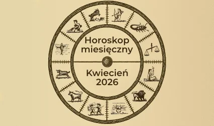 Horoskop miesięczny - kwiecień 2026